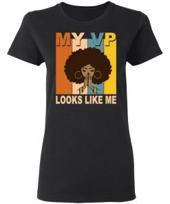 My VP Looks Like Me Melanin shirt