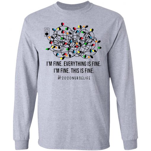 I’m Fine Everything’s Fine I’m Fine This Is Fine 2020 Nurse Life Shirt