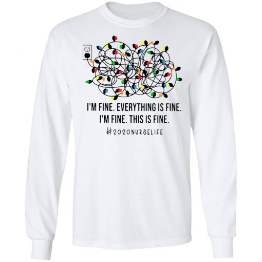 I’m Fine Everything’s Fine I’m Fine This Is Fine 2020 Nurse Life Shirt