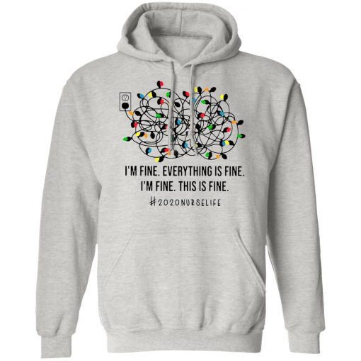 I’m Fine Everything’s Fine I’m Fine This Is Fine 2020 Nurse Life Shirt