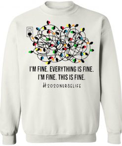 I’m Fine Everything’s Fine I’m Fine This Is Fine 2020 Nurse Life Shirt