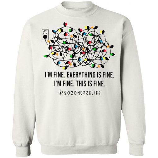 I’m Fine Everything’s Fine I’m Fine This Is Fine 2020 Nurse Life Shirt