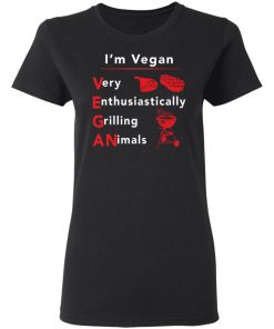 I’m vegan very enthusiastically Grilling Animals shirt