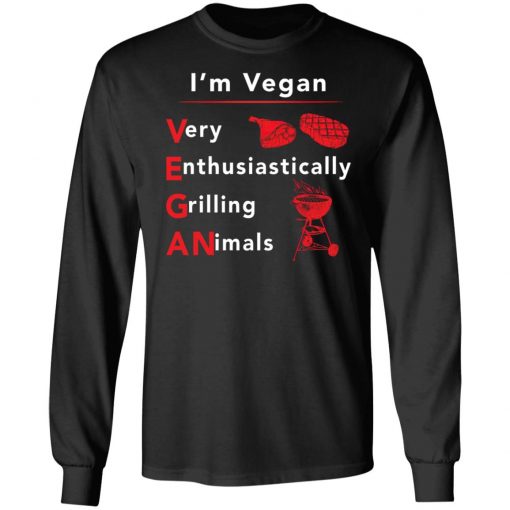 I’m vegan very enthusiastically Grilling Animals shirt