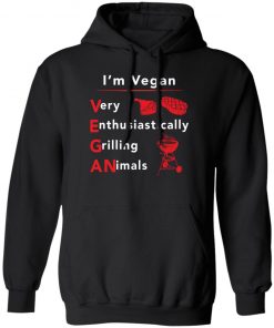 I’m vegan very enthusiastically Grilling Animals shirt