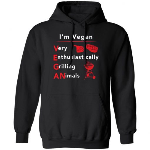 I’m vegan very enthusiastically Grilling Animals shirt