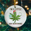 I’m A Little High Maintenance Christmas Pandemic Weed Leaf Saying Ornament