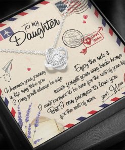 To My Daughter Whenever Your Journey In Life May Take You I Pray You'll Always Be Safe Mom Love Knot Necklace