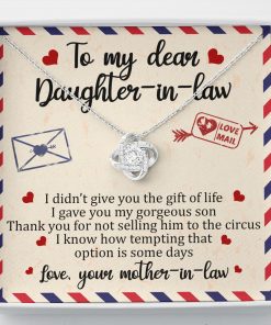 To My Dear Daughter In Law I Didn't Give You The Gift Of Life I Gave You My Gorgeous Son Love Knot Necklace