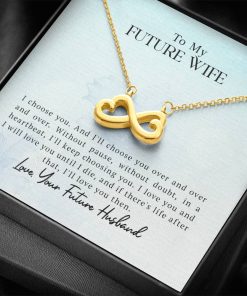 To My Future Wife I Choose You I'll Love You Then Infinity Heart Necklace 1