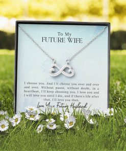 To My Future Wife I Choose You I'll Love You Then Infinity Heart Necklace 4