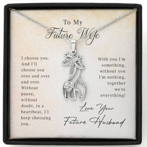 To My Future Wife I Choose You Over And Over And Over Graceful Love Giraffe Necklace 1