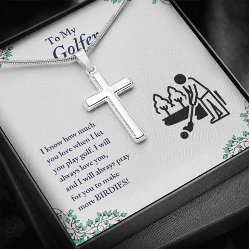 To My Golfer I Know How Much You Love When I Let You Play Golf Artisan Cross Necklace 1