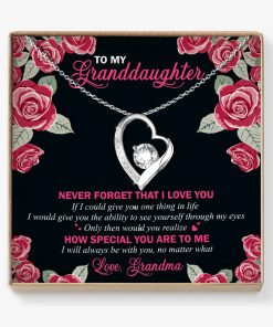 To My Granddaughter Never Forget That I Love You How Special You Are To Me Forever Love Necklace