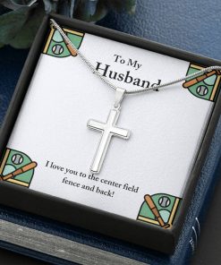 To My Husband I Love You To The Center Field Fence And Back Artisan Cross Necklace