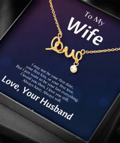 To My Wife I May Not Be Your First Date But lI Love You Scripted Love Necklace 1
