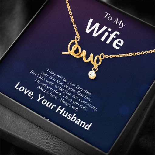 To My Wife I May Not Be Your First Date But lI Love You Scripted Love Necklace 1