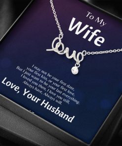 To My Wife I May Not Be Your First Date But lI Love You Scripted Love Necklace