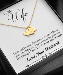 To My Wife I May Not Be Your First Date I Love You Forever Sweetest Hearts Necklace