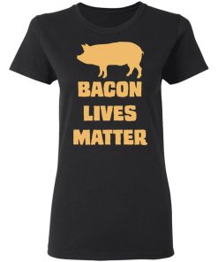 Bacon Lives Matter Shirt