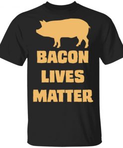 Bacon Lives Matter Shirt