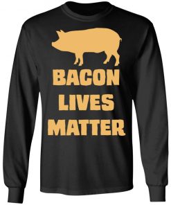 Bacon Lives Matter Shirt