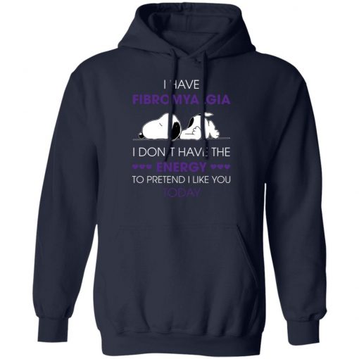 Snoopy I Have Fibromyalgia I Don_t Have The Energy To Pretend I Like you Today Shirt