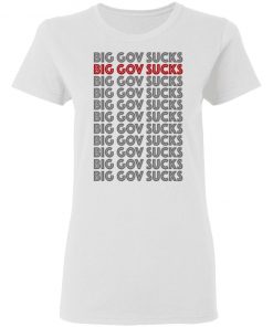 Big Gov Sucks Big Gov Sucks Shirt