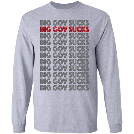 Big Gov Sucks Big Gov Sucks Shirt