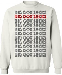 Big Gov Sucks Big Gov Sucks Shirt