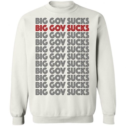 Big Gov Sucks Big Gov Sucks Shirt