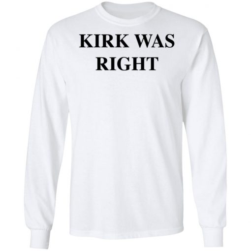 Kirk Was Right Shirt Long sleeve, Hoodie