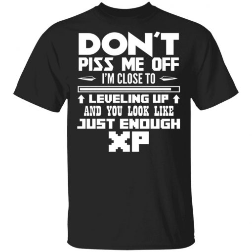 Don't Piss Me Off I'm Close To Leveling Up Shirt