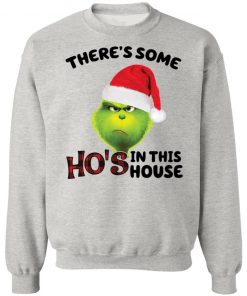 Grinch There’s some Ho’s in this house Christmas sweatshirt