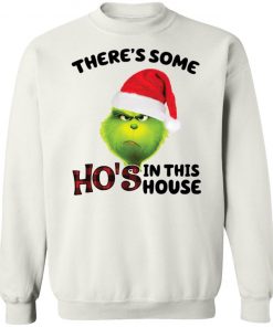 Grinch There’s some Ho’s in this house Christmas sweatshirt