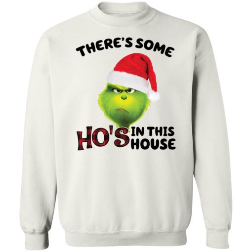 Grinch There’s some Ho’s in this house Christmas sweatshirt