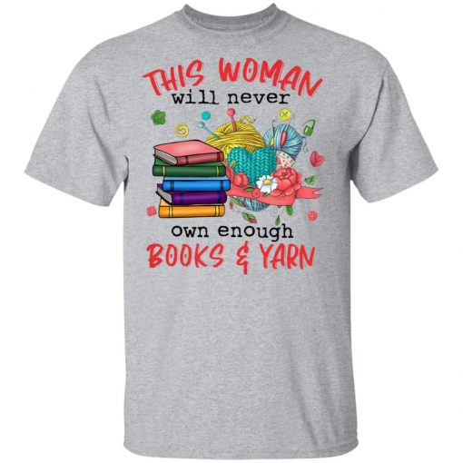 This woman will never own enough Books and Yarn shirt