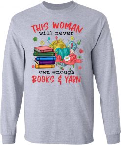 This woman will never own enough Books and Yarn shirt