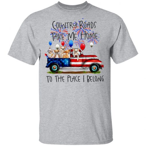 Country Roads Take Me Home To The Place I Belong Shirt