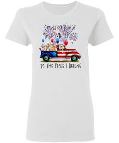 Country Roads Take Me Home To The Place I Belong Shirt