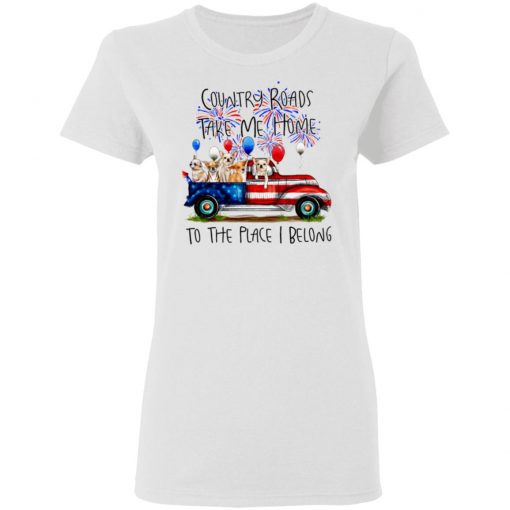 Country Roads Take Me Home To The Place I Belong Shirt