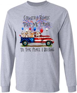 Country Roads Take Me Home To The Place I Belong Shirt