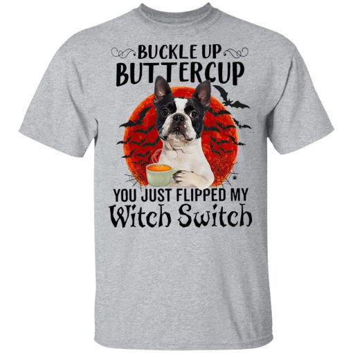 French Bukkdog Buttercup You Just Flipped My Witch Switch Shirt