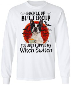 French Bukkdog Buttercup You Just Flipped My Witch Switch Shirt