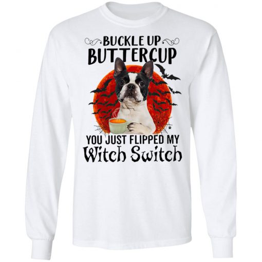 French Bukkdog Buttercup You Just Flipped My Witch Switch Shirt