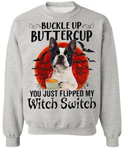 French Bukkdog Buttercup You Just Flipped My Witch Switch Shirt