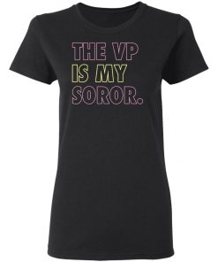 The VP Is My Soror shirt