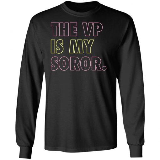 The VP Is My Soror shirt