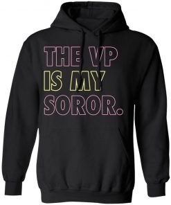 The VP Is My Soror shirt