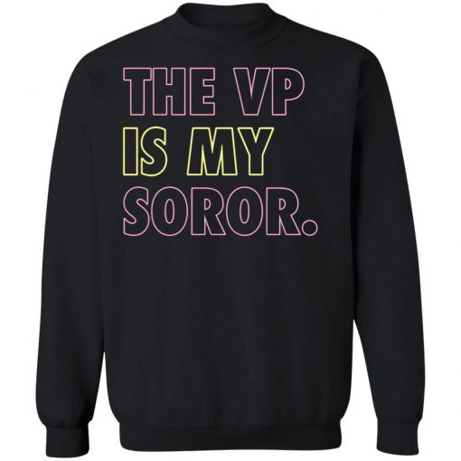 The VP Is My Soror shirt